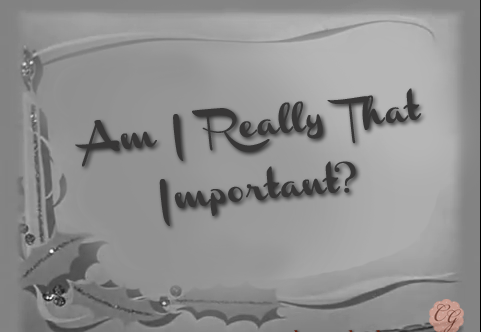 Am_I_Really_That_Important