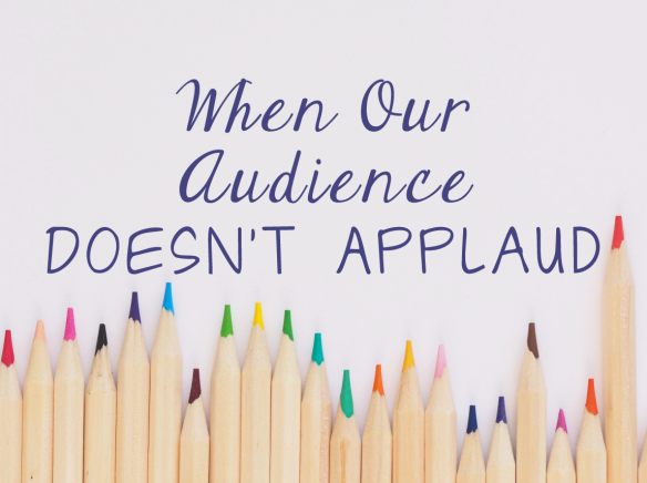 when_our_audience_doesn't_applaud